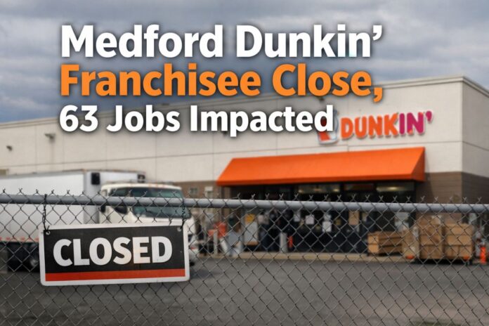 Medford Dunkin’ Franchisee Close, 63 Jobs Impacted